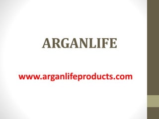 ARGANLIFE
www.arganlifeproducts.com
 