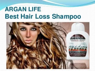 ARGAN LIFE
Best Hair Loss Shampoo
 