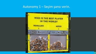 Autonomy 1 – Seçim şansı verin.
 