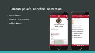Encourage Safe, Beneficial Recreation
• Cultural Events
• University Programming
• Athletic Events
 