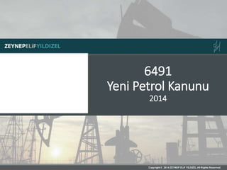6491
Yeni Petrol Kanunu
2014
 