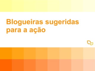 Blogueiras sugeridas para a ação 