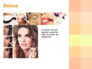 Beleza A mulher Yenzah aprecia cuidar da pele, do corpo, do cabelo etc. 