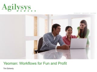 TECHNOLOGY | INNOVATION | SOLUTIONS
Yeoman: Workflows for Fun and Profit
Tim Doherty
 