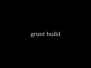 grunt build
 