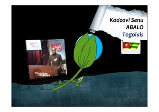 Kodzovi Senu
     ABALO
    Togolais
 