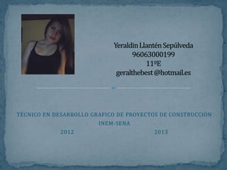 TÉCNICO EN DESARROLLO GRAFICO DE PROYECTOS DE CONSTRUCCIÓN
INEM-SENA
2012 2013
 