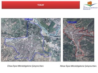 TOKAT 
Erbaa İlçesi Mikrobölgeleme Çalışma Alanı Niksar İlçesi Mikrobölgeleme Çalışma Alanı 
