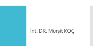 İnt. DR. Mürşit KOÇ
 