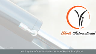 Leading Manufacturer and exporter of Hydraulic Cylinder
www.yerikindia.com | 2020
 