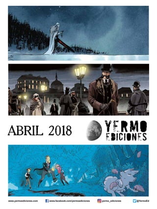 www.yermoediciones.com www.facebook.com/yermoediciones @YermoEd
ABRIL 2018
yermo_ediciones
 