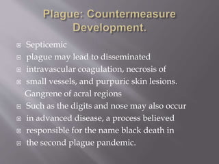  Patients typically develop symptoms
 of bubonic plague 2 to 8 days after being
 bitten by an infected flea. There is sudden
 onset of fever, chills, and weakness
 and the development of an acutely swollen
 tender lymph node, or bubo, up to
 1 day later.
Campbell GL, Dennis DT. Plague and other
 Yersinia infections. In: Fauci AS, Braunwald E, Isselbacher
 KJ, et al, eds. Harrison’s Principles of Internal
 Medicine. New York, NY: McGraw-Hill; 1998:
 975-
983http://www.bt.cdc.gov/agent/plague/consensus.pdf
 