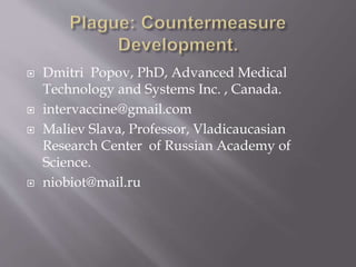  Dmitri Popov, PhD, Advanced Medical
Technology and Systems Inc. , Canada.
 intervaccine@gmail.com
 