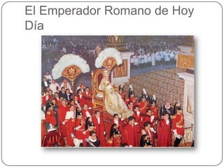 El Emperador Romano de Hoy Día