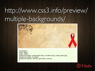 http://www.css3.info/preview/http://www.css3.info/preview/
multiple-backgrounds/multiple-backgrounds/
 