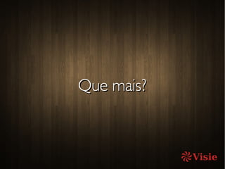 Que mais?Que mais?
 