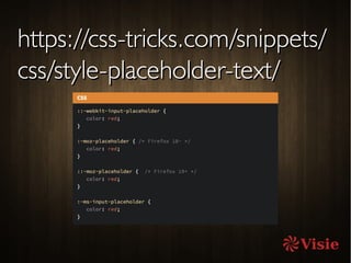 https://css-tricks.com/snippets/https://css-tricks.com/snippets/
css/style-placeholder-text/css/style-placeholder-text/
 