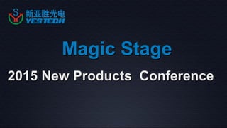 Magic StageMagic Stage
2015 New Products Conference2015 New Products Conference
 