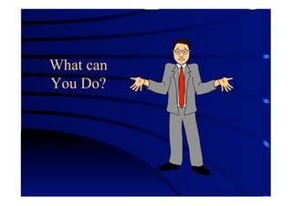 What can
You Do?
 