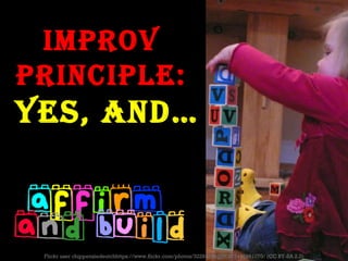 Yes, And... Using Improv to Develop 21st Century Leadership Skills | PPT