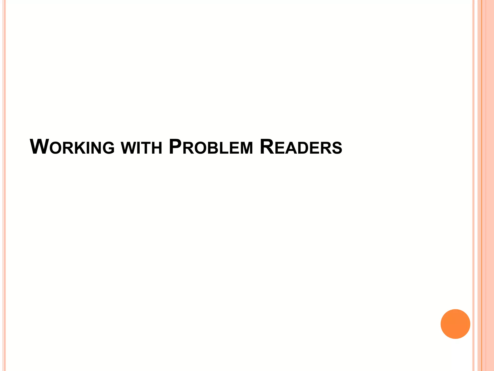 WORKING WITH PROBLEM READERS
 