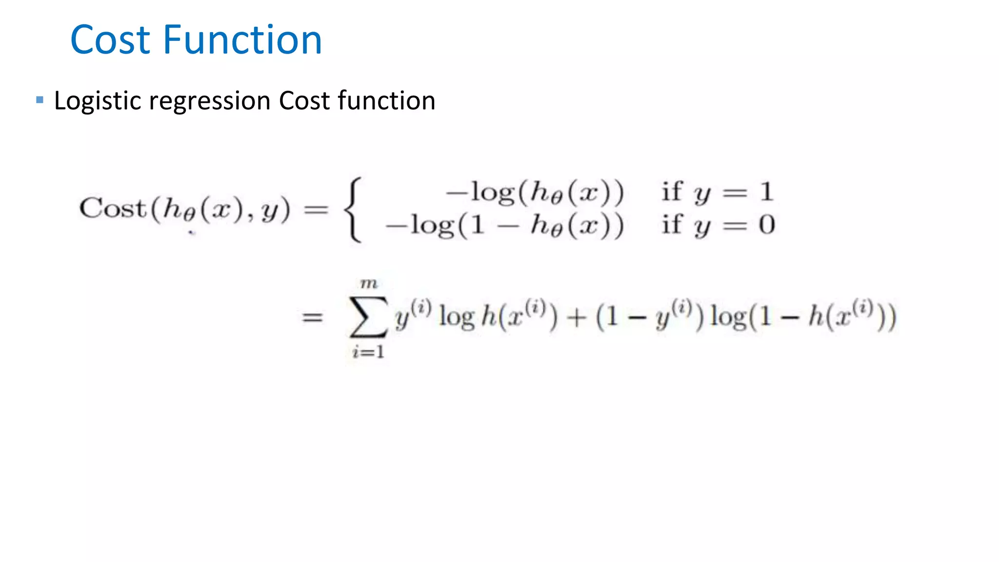 Cost Function
▪ Logistic regression Cost function
 