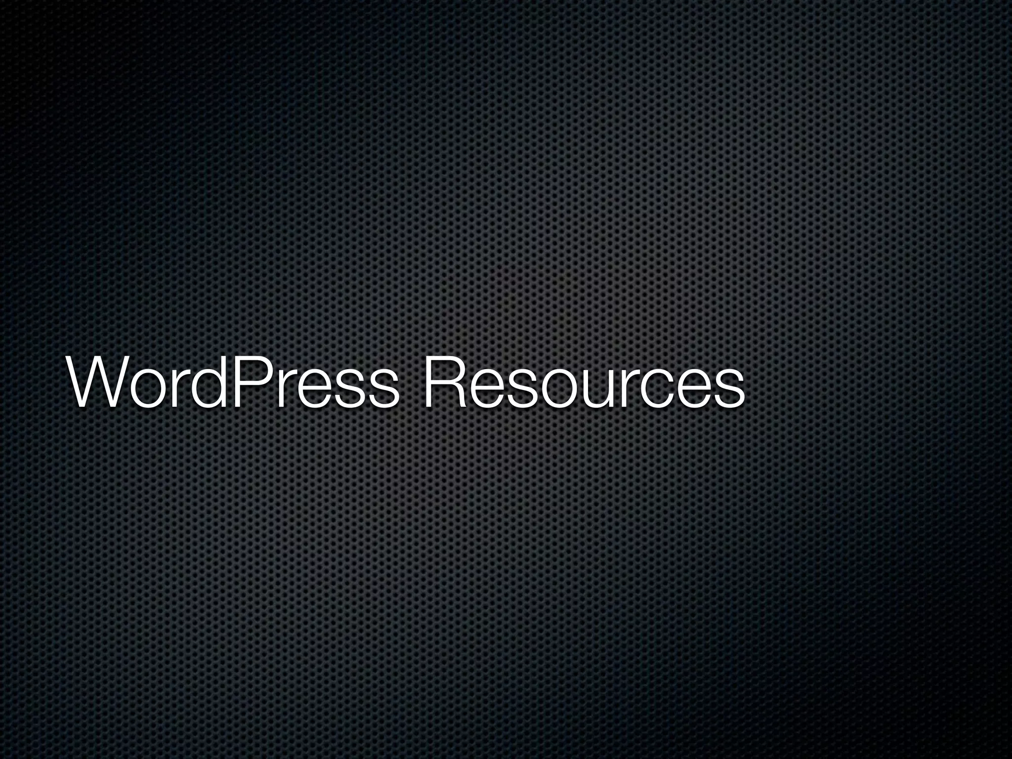 WordPress Resources
 
