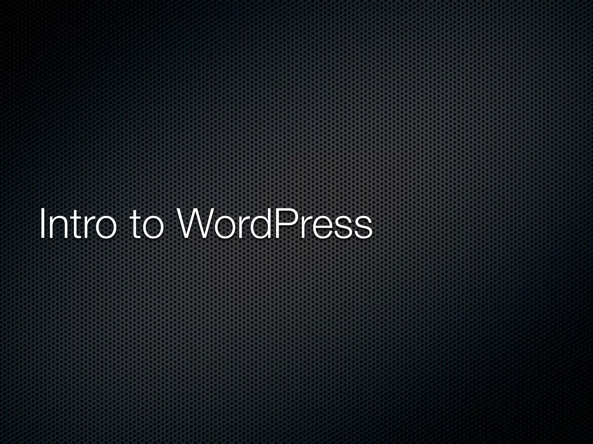 Intro to WordPress
 