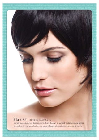 Ela usa        LOOk << báSICAS >>
Sombras compactas branco gelo, light brown e sunset, máscara para cílios
preta, blush me! peach cheek e batom líquido hidratante branco estrelado.
 