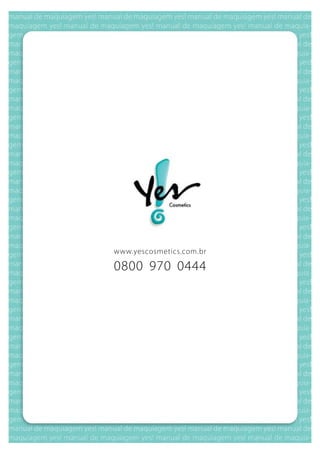 www.yescosmetics.com.br

0800 970 0444
 