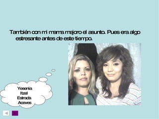 También con mi mama mejoro el asunto. Pues era algo estresante antes de este tiempo. Yesenia Itzel  Estrada  Aceves 