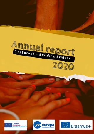 Annual report
Y e s E u r o p a - B u i l d i n g B r i d g e s
2020
 
