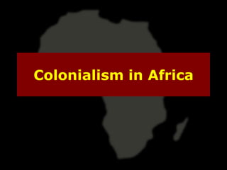 Colonialism in Africa
 