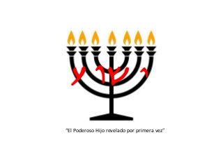 Yvw{
“El Poderoso Hijo revelado por primera vez”
 