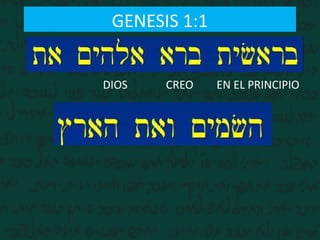 GENESIS 1:1
EN EL PRINCIPIOCREODIOS
 