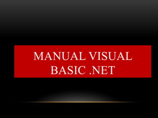 MANUAL VISUAL
BASIC .NET
 