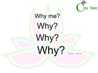 Why me? Why? Why? Why?  … … 