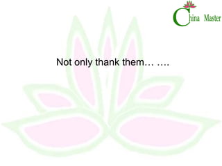 Not only thank them… …. 