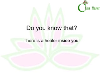 Do you know that? There is a healer inside you! 