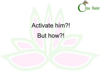 Activate him?! But how?! 