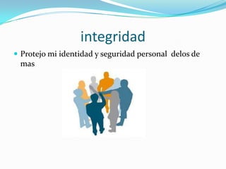 integridadProtejo mi identidad y seguridad personal  delos de mas