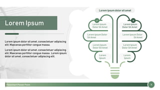 Flowchart Power Point
Lorem Ipsum
11
Lorem Ipsum
Dolor Sit Amet
Lorem Ipsum Dolor
Sit Amet
Lorem Ipsum
Dolor Sit Amet
Lorem
Ipsum
Lorem Ipsum
Dolor Sit Amet
Lorem Ipsum Dolor
Sit Amet
Lorem Ipsum
Dolor Sit Amet
Lorem
Ipsum
Lorem ipsum dolor sit amet, consectetuer adipiscing
elit. Maecenas porttitor congue massa.
Lorem ipsum dolor sit amet, consectetuer adipiscing
elit. Maecenas porttitor congue massa. Lorem ipsum
dolor sit amet, consectetuer adipiscing elit.
Lorem ipsum dolor sit amet
 