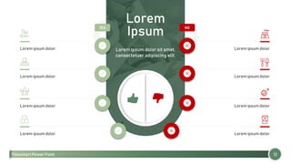 Flowchart Power Point 12
Lorem
Ipsum
Lorem ipsum dolor sit amet,
consectetuer adipiscing elit.
Lorem ipsum dolor
Lorem ipsum dolor
Lorem ipsum dolor
Lorem ipsum dolor
Lorem ipsum dolor
Lorem ipsum dolor
Lorem ipsum dolor
Lorem ipsum dolor
YES NO
 