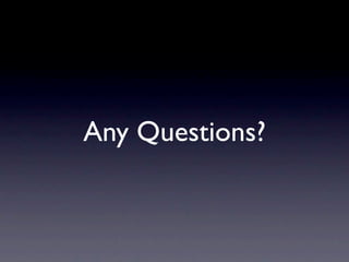 Any Questions?
 