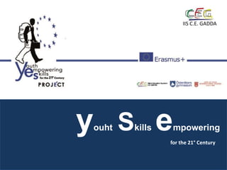 IIS C.E. GADDA
for
youht Skills empowering
for the 21° Century
 