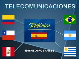  TELECOMUNICACIONESENTRE OTROS PAISES