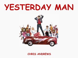 YESTERDAY MAN CHRIS ANDREWS 