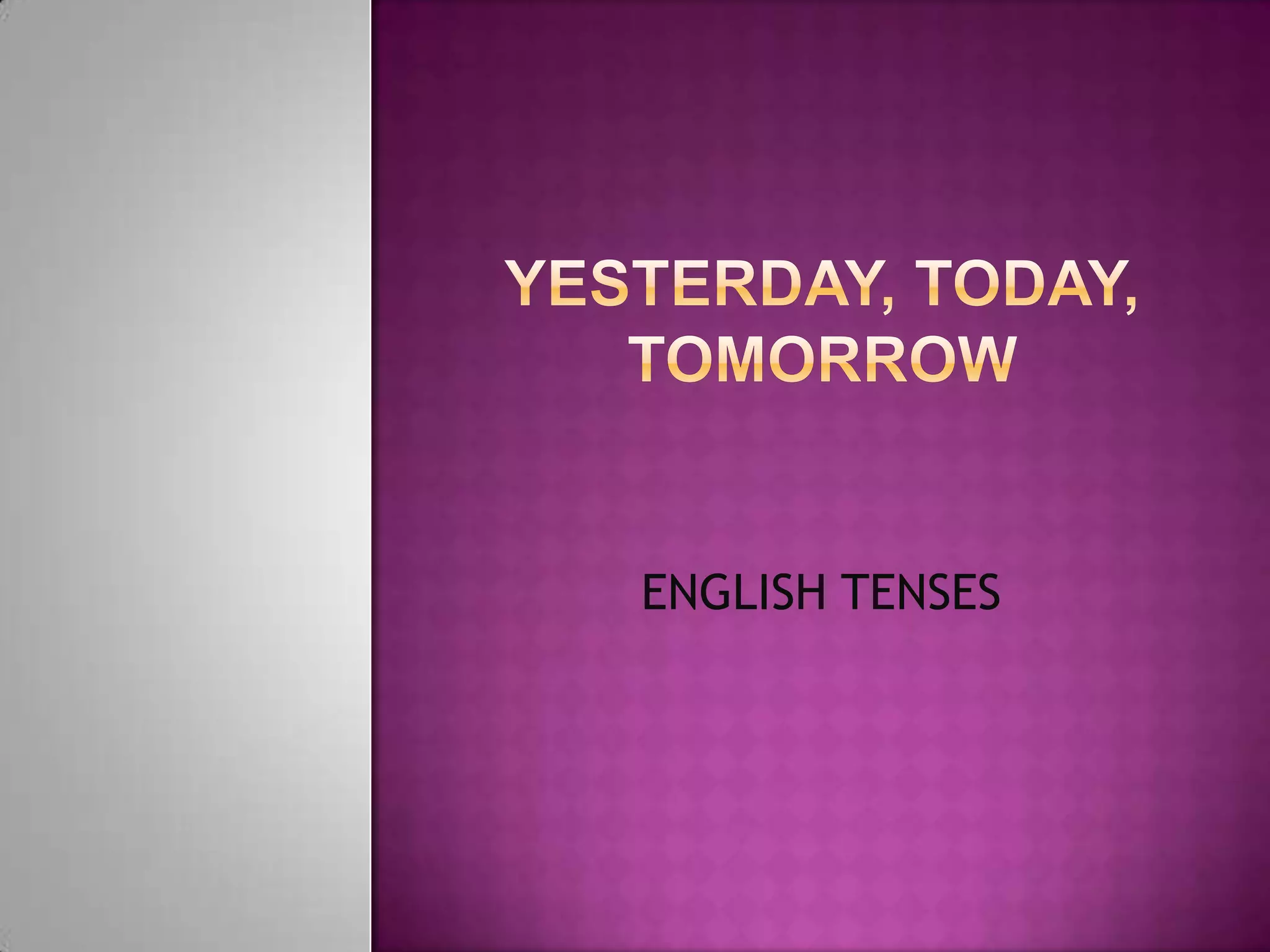 Yesterday, today, tomorrow. | PPTX