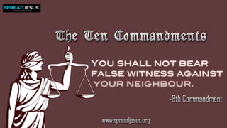 The eighth commandment forbids
misrepresenting the truth in our relations
with others. (CCC 2464)
TRUTH – is more than our...