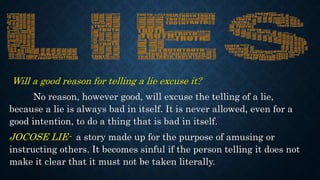 AGAINST REPUTATION OF
PERSONS
2. Detraction- is making known, without good reason, the hidden
faults of others.
IS IT EVER...